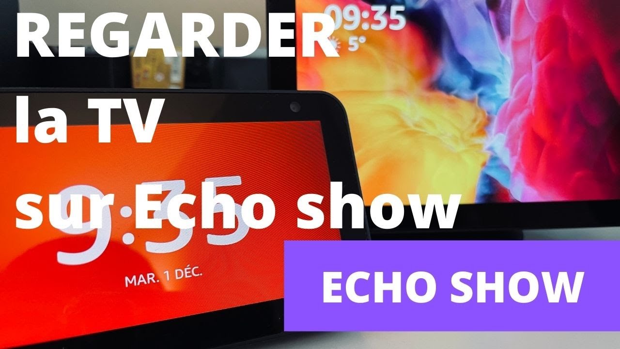 ECHO SHOW  Regarder la tl sur Echo Show 5  Echo Show 8  Echo Show 10  programme tl