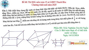 Đề 68 HSG Sở GDDT Thanh Hóa: Một chiếc khay đựng đầy nước có dạng hình hộp chữ nhật với kích thước