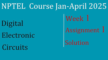 Week 1 Solution Assignment 1| Digital Electronic Circuits | NPTEL Course Jan-April 2025 | InfoXel