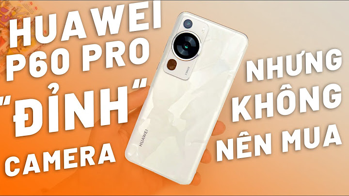 Huawei p60 pro đánh giá