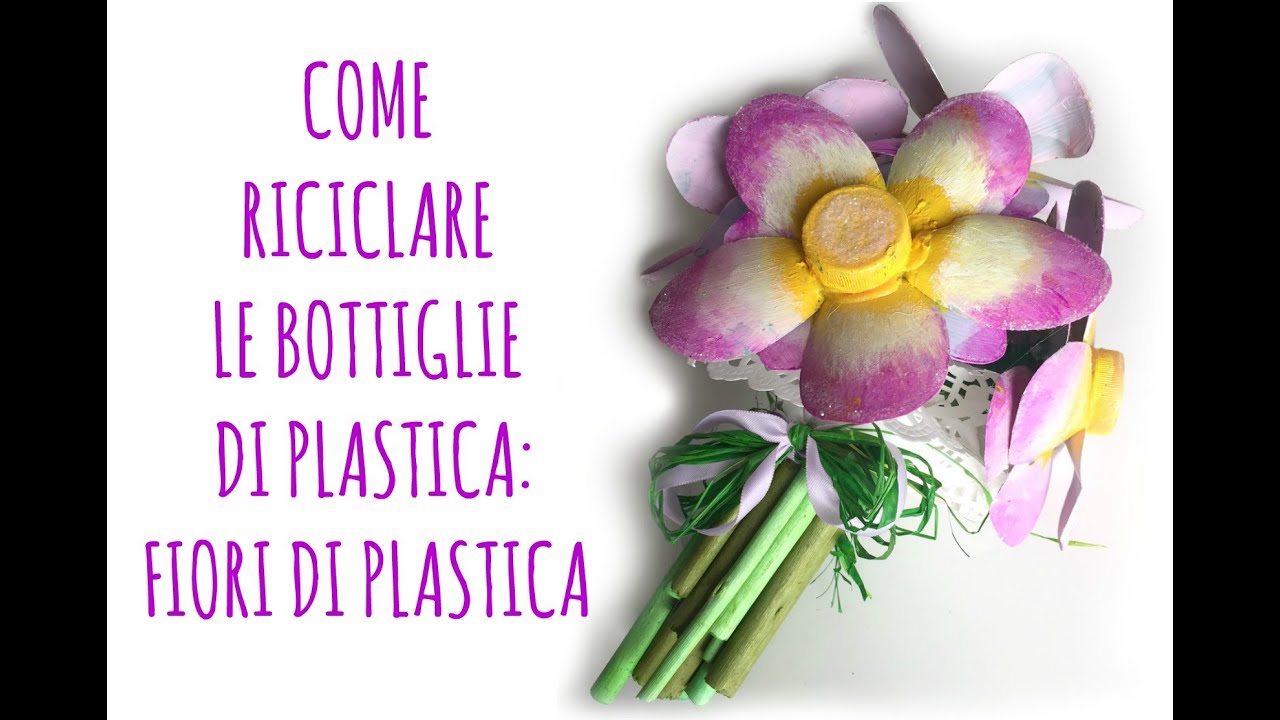 Riciclare Le Bottiglie Di Plastica E Fare Splendidi E Facili Fiori Riciclo Creativoarte Per Te