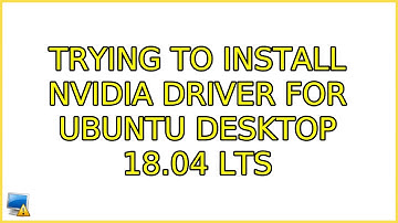 Ubuntu: Trying to install nvidia driver for ubuntu Desktop 18.04 LTS (3 Solutions!!)