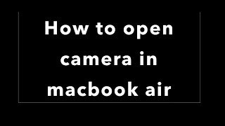 How to open camera in macbook air