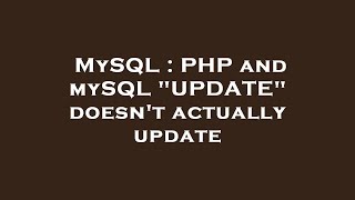 MySQL : PHP and mySQL UPDATE doesn't actually update