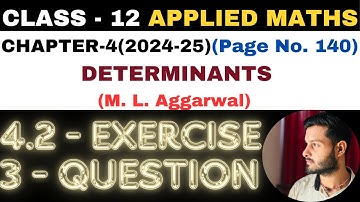 3 Question Exercise 4.2 l Chapter 4 l DETERMINANTS l Class 12th Applied Maths l M L Aggarwal 2024-25
