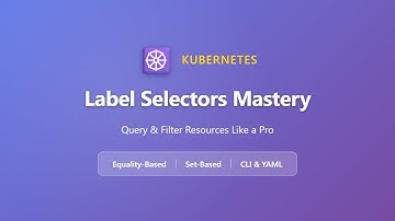 Kubernetes Label Selectors Tutorial: Master Equality & Set-Based Filtering