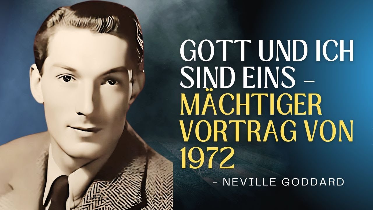 NEVILLE GODDARD – GOTT UND ICH SIND EINS – MÄCHTIGER VORTRAG VON 1972