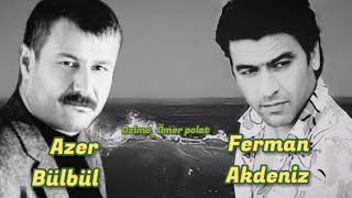 Ferman Akdeniz & Azer Bülbül_Derde düşürdün başimi....2023