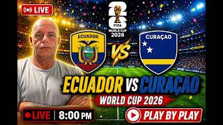 🔥 ⚽ ECUADOR VS CURAÇAO | WORLD CUP 2026 LIVE