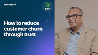 How to reduce customer churn through trust | ServiceNow The CX Shift India