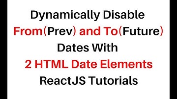 ReactJS Dynamically Disable From and To Days input=date