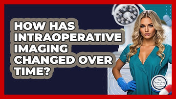 How Has Intraoperative Imaging Changed Over Time? - The Operating Table