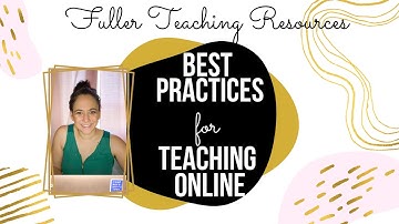 Best Practices for Teaching Online| Practical Advice for Remote Teaching