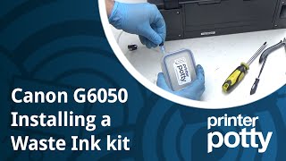 How To Install A Waste Ink Kit for Canon G6050 Printer [5B00 error fix]
