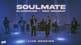 PLAYGROUND x WAR WANARAT - Soulmate [LIVE SESSION]