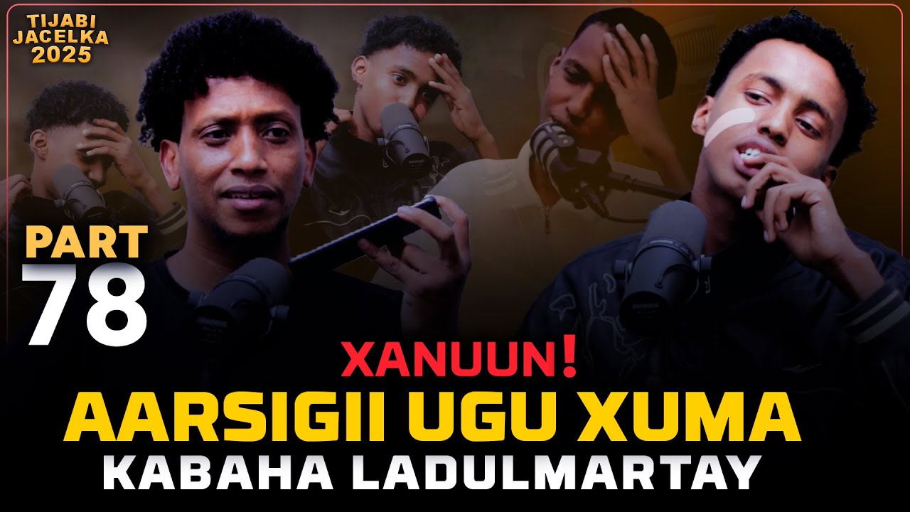 QALBI JAB! AARSIGI UGU XUMA RUNTI KABAHA LADUL MARTAY |T2025P78