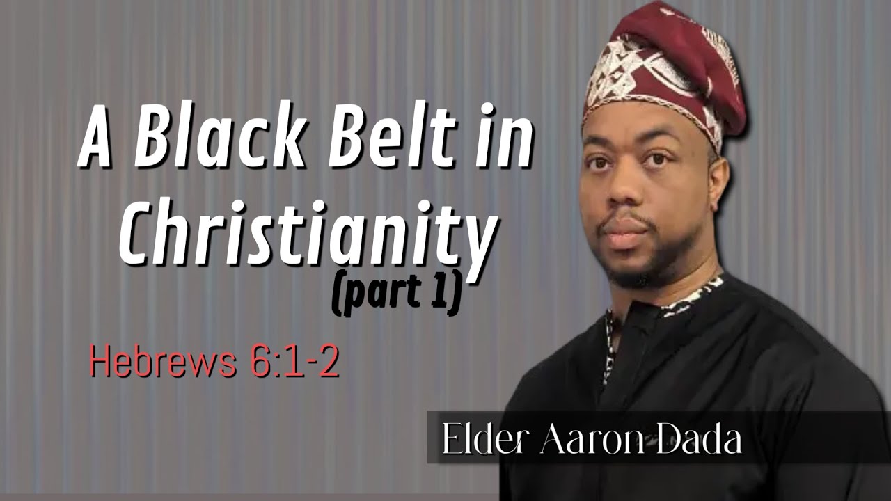 Bible Study w/ Elder Aaron: A Black Belt in Christianity
