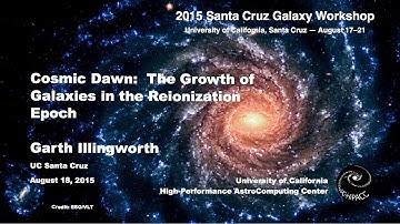 Cosmic Dawn:  The Growth of Galaxies in the Reionization Epoch - Garth Illingworth