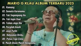 KOMANG, SEMATA KARENAMU, TAK SEGAMPANG ITU - MARIO G KLAU | ALBUM TERBARU 2023 - AUDIO JERNIH 2023