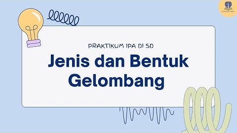 Praktikum IPA di SD Modul 6 Kegiatan Praktikum 1 Jenis dan Bentuk Gelombang