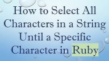 How to Select All Characters in a String Until a Specific Character in Ruby