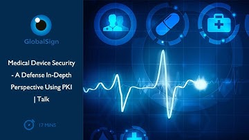 Medical Device Security - A Defense In-Depth Perspective Using PKI | Talk