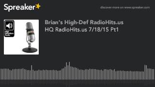 HQ RadioHits.us 7/18/15 Pt1 (part 12 of 13) by Brian Hofer 2 views 8 years ago 15 minutes