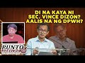 DI NA KAYA NI SEC VINCE DIZON AALIS NA NG DPWH 