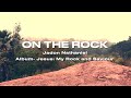 On the rock  jesus my rock and savior  j n productions