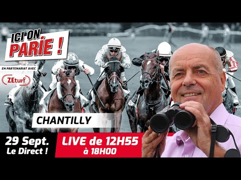 ICI on PARIE ! Chantilly, QuintÃ©+ et pronostics en live de l'hippodrome, Jeudi 29 Septembre 2022