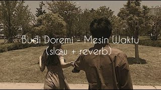 Budi Doremi - Mesin Waktu (slow   reverb)