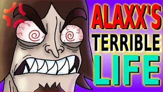 ALAXXS TERRIBLE LIFE 💢