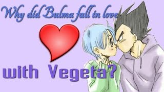 How did Bulma fall in love with Vegeta?