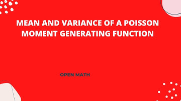MEAN AND VARIANCE OF POISSON MOMENT GENERATING FUNCTION WITH EXAMPLE