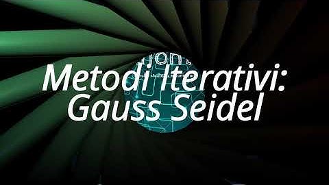 Metodi iterativi 2: Gauss Seidel