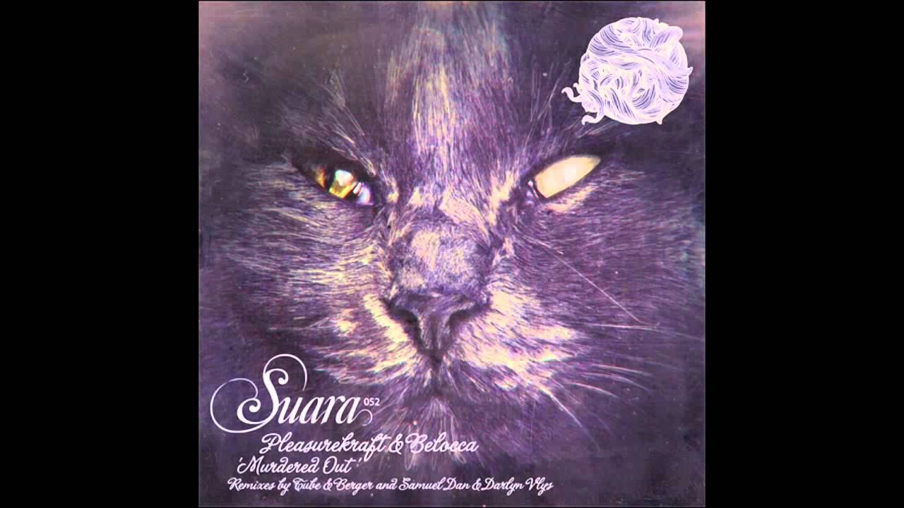 Belocca & Pleasurekraft - Murdered Out (Tube & Berger Remix) [Suara]