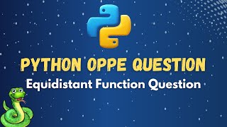 Equidistant Function | PYTHON OPPE 1 PYQ QUESTIONS Q3 | IITM  | MYCAMPUS