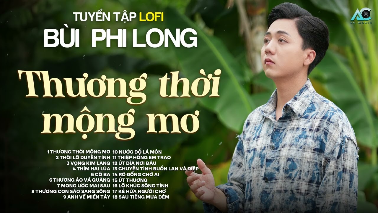 Tuyển Tập: Bùi Phi Long | Lofi Chill | Thương Thời Mộng Mơ, Thôi Lỡ Duyên Tình, Vọng Kim Lang