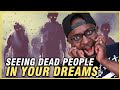 Seeing Dead People In Your Dreams - REACTION