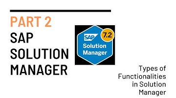 Part 2 - SAP Solution Manager | Different types of functionalities available in SAP Solution Manager