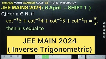 Q) For n∈N, if cot^(−1) 3+cot^(−1) 4+cot^(−1) 5+cot^(−1) n=𝜋/4,  then n is equal to #jee #maths