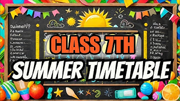 Class 7 Summer Timetable | Class 7 Timetable | Hamari Kaksha