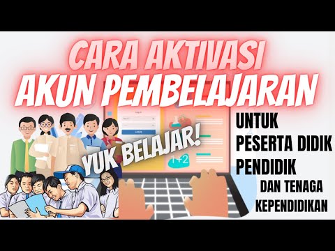 CARA AKTIVASI AKUN PEMBELAJARAN UNTUK PENDIDIK (GURU) DAN PESERTA DIDIK (SISWA)