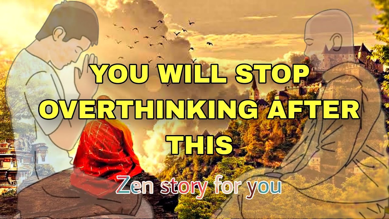 HOW TO STOP OVERTHINKING | BUDDHIST STORY | MOTIVATIONAL STORY - YouTube
