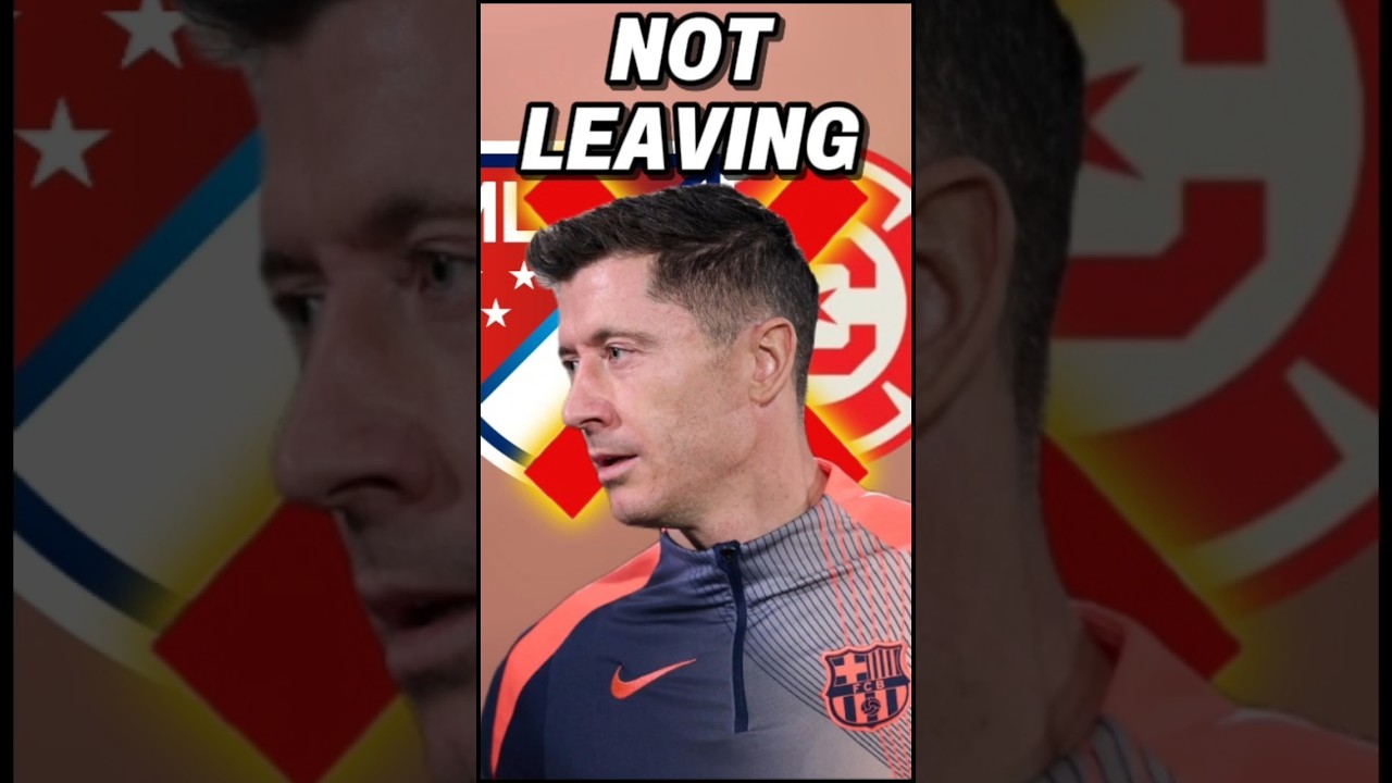 Why is Robert Lewandowski NOT leaving Barça?