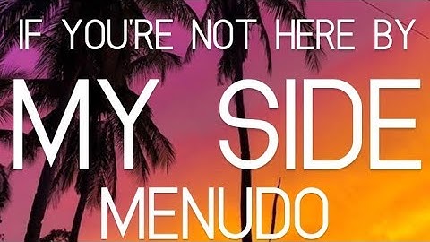 If Your Not Here By My Side (Lyrics) - By: Menudo