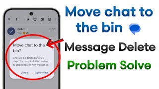 Fix Google Message Move Chat To The Bin Problem |Message App Move Chat To The Bin Kya Hai? Ka Matlab