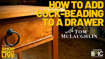 How to Add Cock-beading to a Drawer with Tom McLaughlin