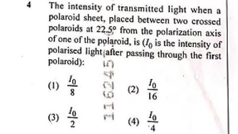 The intensity of transmitted light when a polaroid sheet, placed between two crossed polaroids at 22