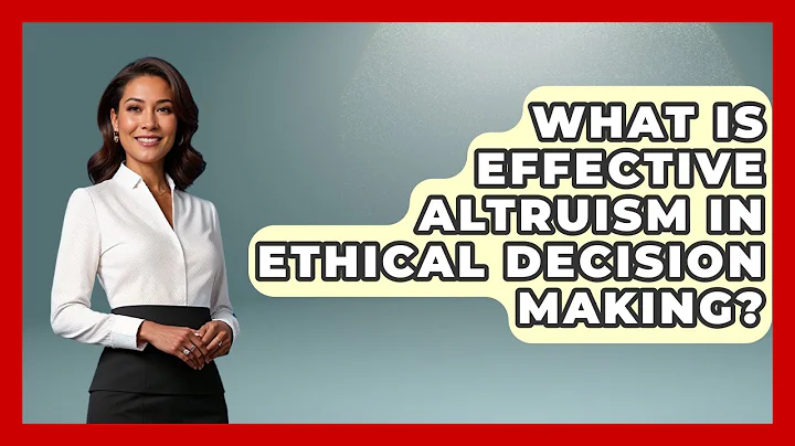 What Is Effective Altruism In Ethical Decision Making? - The Ethical Compass